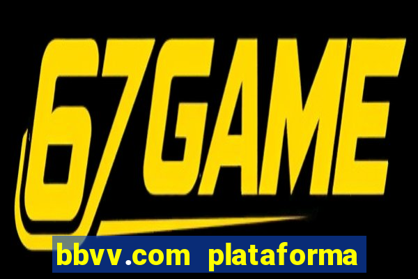 bbvv.com plataforma de jogos